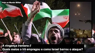 A vingança iraniana – Quais meios o Irã empregou e como Israel barrou o ataque?