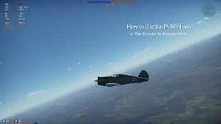 How to Curtiss P-36 Hawk in War Thunder Air Realistic Battle