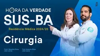 Hora da Verdade Cirurgia SUS-BA Residência Médica 2024/25