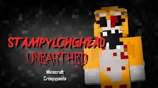 stampylonghead UNEARTHED! Minecraft Creepypasta