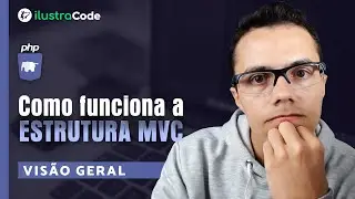 Como funciona a estrutura MVC em PHP | ilustraCode