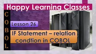 Lesson 26 - IF statement (relation condition ) in COBOL | Explained with examples