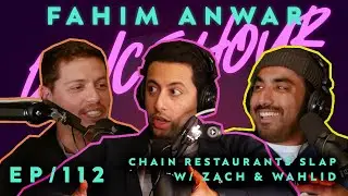 Chain Restaurants SLAP w/ Zach & Wahlid (ep112) - Fahim Anwar Dance Hour