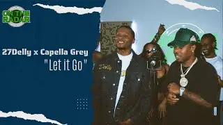 27Delly X Capella Grey "Let it Go" Performance (From The The 27Delly & Jaasu Experience)