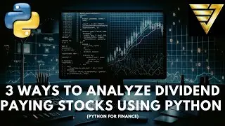 3 Ways to Use Python to Analyze Dividend Stocks | #225 (Python for Finance)