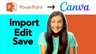 How to Import & Convert a Powerpoint into Canva - Edit & Save Presentation Template in Canva