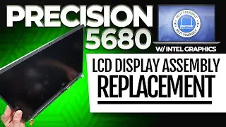 How To Replace Your LCD Display Assembly | Dell Precision 5680 W/ Intel Graphics