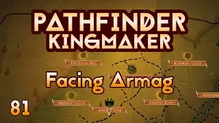 Pathfinder Kingmaker - Ep81 - Facing Armag