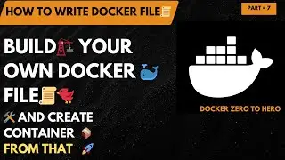 Part 7🐳 How to Create ✍️ and Build 🏗️ Your 🚀 Own 🛠️ Dockerfile 📂 and Create 🛠️ Container 🔥 with  It