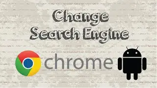 How to change the default search engine in Chrome for Android