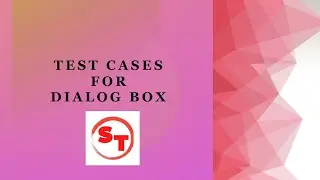 Test Cases For Dialog Box | How To Write Test Cases For Dialog Box