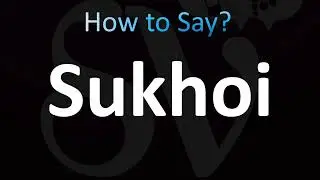 How to Pronounce Sukhoi (Russian)