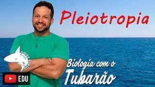 Pleiotropia - Genética - Biologia com o Tubarão