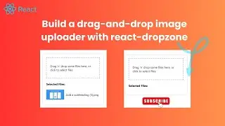 Build a drag-and-drop image uploader with react-dropzone  | drag and drop file |  Download Free Code