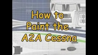 How To: Painting the A2A Cessna 182