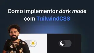 Como Implementar Dark Mode com Tailwind CSS