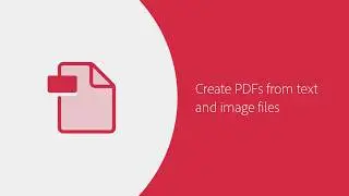 How to create PDFs from text and images files | Adobe Acrobat