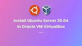 Install Ubuntu Server 20.04 In Oracle VM VirtualBox