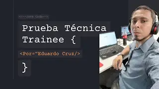 PRUEBA TÉCNICA TRAINEE JAVA RESUELTA por un NOOB 😝