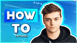 How to ACTUALLY make music like Martin Garrix - Fl Studio Tutorial