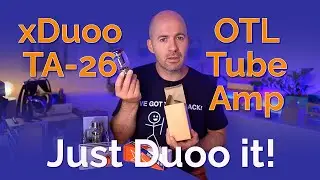 xDuoo TA-26 OTL Tube Amp Review - Tuuuuuubes!