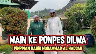 MAIN KE PONPES DILWA PIMPINAN HABIB MUHAMMAD AL HADDAD