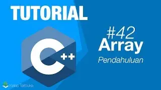 Belajar C++ [Dasar] - 42 - Pendahuluan Array