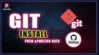 How to Install and Configure Git | How To Push and Upload Data and Files in GitHub