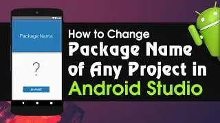 Android Studio Tutorial - How to Change Package Name of any Project