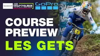 DOWNHILL COURSE PREVIEW | Les Gets UCI Downhill World Cup