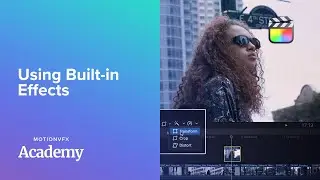 Using Built-in Effects in Final Cut Pro — Final Cut Pro Lesson 09 - MotionVFX Academy