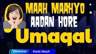 Maahmaahyo aadan Hore Umaqal