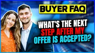 Real Estate FAQ - What's The Next Step After My Offer Is Accepted?