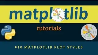 Matplotlib Plotting Tutorials : 010 : Matplotlib Plot Styles