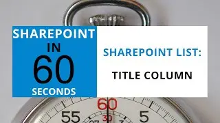 How To Use The Title Column in a SharePoint List