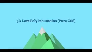 3D Low-Poly Mountains Using Pure CSS