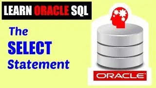 Learn Oracle SQL : The SELECT Statement in its Simplest Form