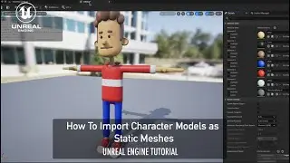 How To Import Character Models as Static Meshes