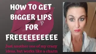 How To Get Bigger, Fuller Lips For FREE