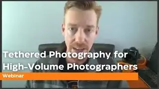 Tethered Photography for High-Volume Photographers Webinar Replay