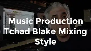 Music Production - Tchad Blake Mixing Techniques Part 1