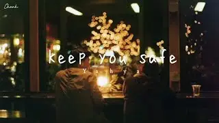 [Vietsub + Lyrics] Keep you safe - Yahya