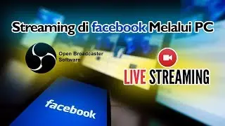 Cara Live Streaming di Facebook Menggunakan OBS Studio