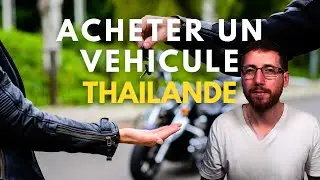 🚗 Comment acheter un véhicule en Thaïlande : Guide étape par étape