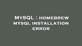 MySQL : homebrew mysql installation error