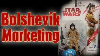 Star Wars Toys Don't Sell - Bolshevik Marketing and Marketing in Reverse