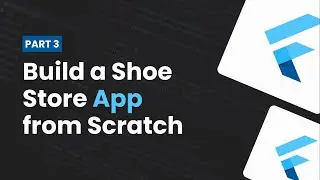 How to Build a Profitable Shoe Store App from Scratch using Flutter PART 3