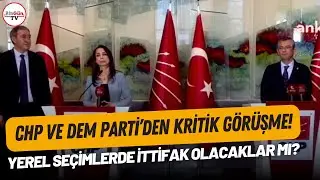 CHP ve DEM Parti ittifak yapacak mı? Kritik görüşme sonrası açıklama! 