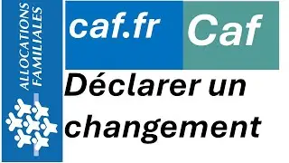 Comment déclarer un changement de votre situation CAF en ligne
