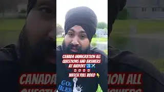 All Canada immigration questions with answers at Airport 🇨🇦✈️